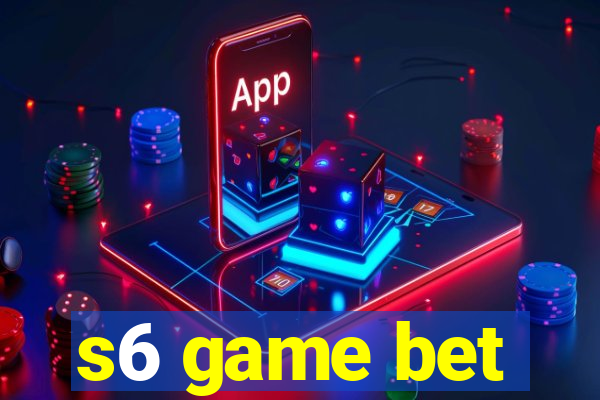 s6 game bet